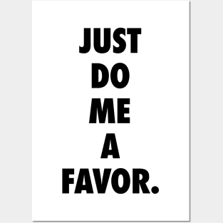 Just Do Me a Favor Posters and Art